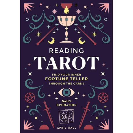 Reading Tarot: Find Your Inner Fortune Teller Through the Cards (Hardcover) by April Wall - Magick Magick.com