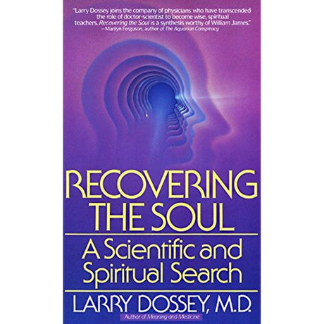Recovering the Soul: A Scientific and Spiritual Approach by Larry Dossey - Magick Magick.com