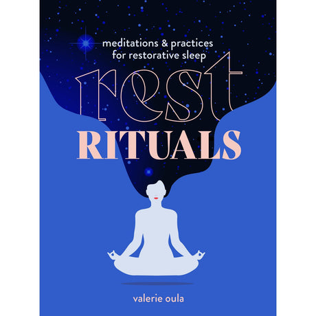Rest Rituals: Meditations & Practices for Restorative Sleep (Hardcover) by Valerie Oula - Magick Magick.com