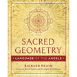 Sacred Geometry: Language of the Angels (Hardcover) by Richard Heath - Magick Magick.com