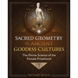 Sacred Geometry in Ancient Goddess Cultures (Hardcover) by Richard Heath - Magick Magick.com