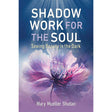 Shadow Work for the Soul by Mary Mueller Shutan - Magick Magick.com