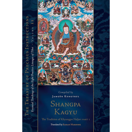 Shangpa Kagyu: The Tradition of Khyungpo Naljor, Part One (Hardcover) by Jamgon Kongtrul Lodro Taye - Magick Magick.com