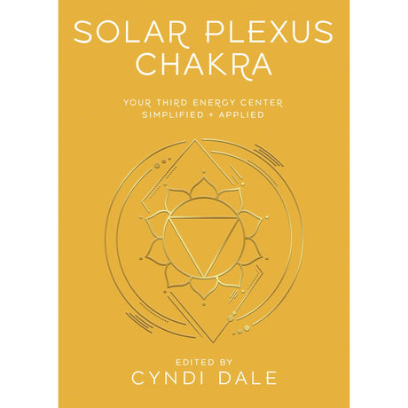 Solar Plexus Chakra by Cyndi Dale - Magick Magick.com