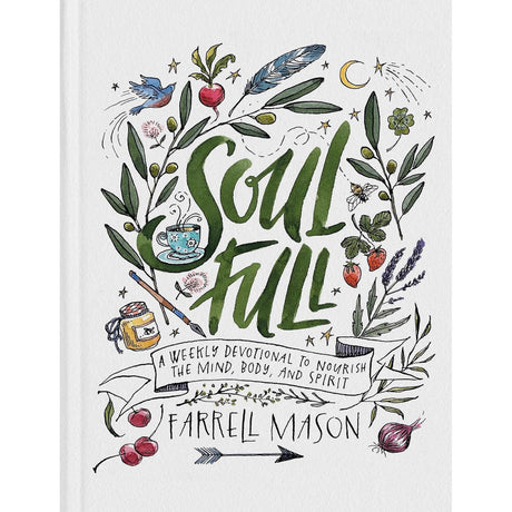 Soulfull: A Weekly Devotional to Nourish the Mind, Body, and Spirit (Hardcover) by Farrell Mason - Magick Magick.com