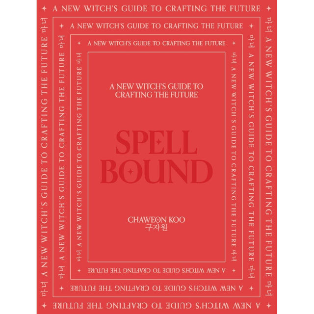 Spell Bound: A New Witch's Guide to Crafting the Future (Hardcover) by Chaweon Koo - Magick Magick.com