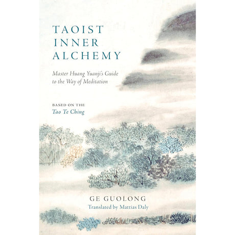 Taoist Inner Alchemy: Master Huang Yuanji's Guide to the Way of Meditation by Ge Guolong, Huang Yuanji - Magick Magick.com
