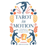 Tarot in Motion: A Handbook to Embody Wisdom through the Cards by Miriam Jacobs - Magick Magick.com