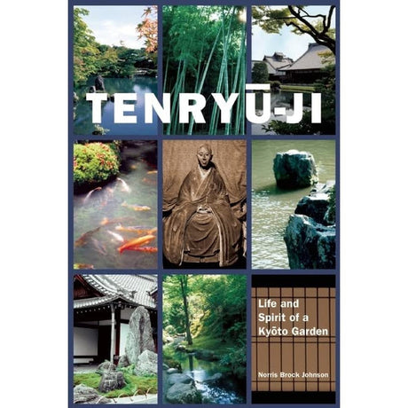 Tenryu-ji: Life and Spirit of a Kyoto Garden (Hardcover) by Norris Brock Johnson - Magick Magick.com