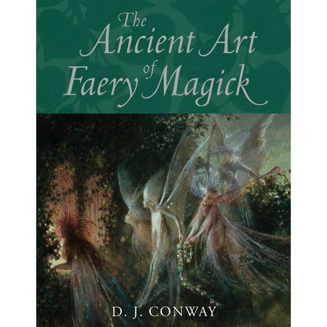 The Ancient Art of Faery Magick by D.J. Conway - Magick Magick.com