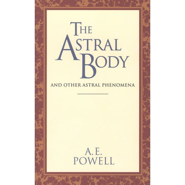 The Astral Body by Powell, A. E. - Magick Magick.com