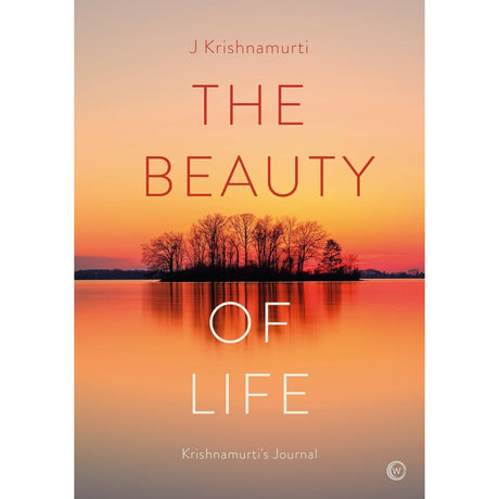 The Beauty of Life: Krishnamurti's Journal (Hardcover) by Jiddu Krishnamurti - Magick Magick.com