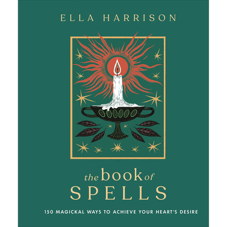 The Book of Spells: 150 Magickal Ways to Achieve Your Heart's Desire (Hardcover) Ella Harrison - Magick Magick.com