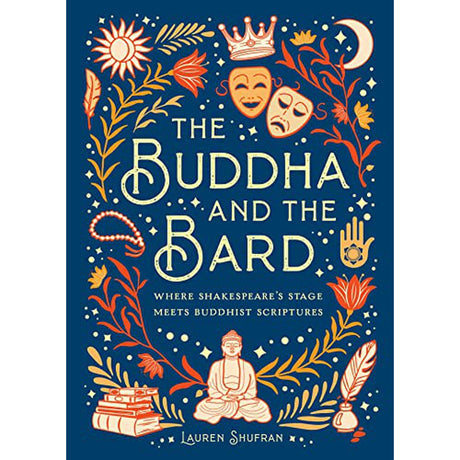 The Buddha and the Bard: Where Shakespeare's Stage Meets Buddhist Scriptures (Hardcover) by Mandala Publishing - Magick Magick.com