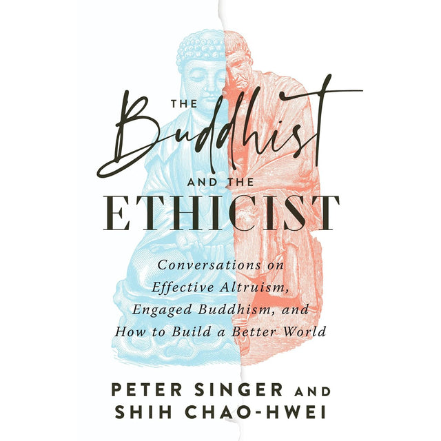 The Buddhist and the Ethicist by Peter Singer, Shih Chao-Hwei - Magick Magick.com