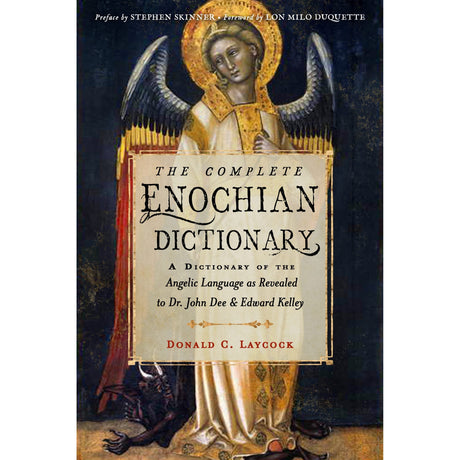 The Complete Enochian Dictionary by Donald C. Laycock, Edward Kelley, John Dee - Magick Magick.com