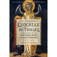 The Complete Enochian Dictionary by Donald C. Laycock, Edward Kelley, John Dee - Magick Magick.com