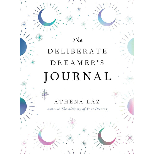 The Deliberate Dreamer's Journal by Athena Laz - Magick Magick.com