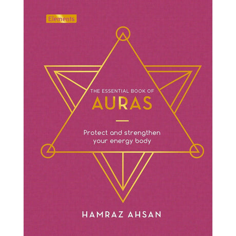 The Essential Book of Auras: Protect and Strengthen Your Energy Body (Hardcover) by Hamraz Ahsan - Magick Magick.com