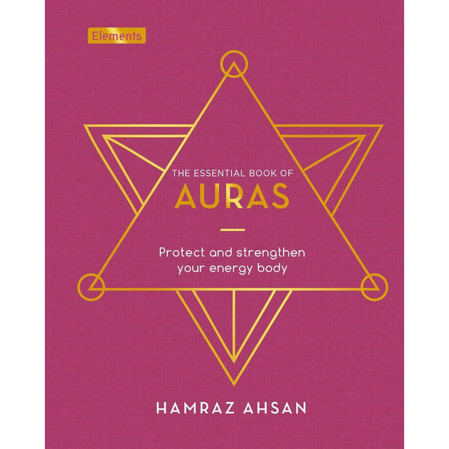 The Essential Book of Auras: Protect and Strengthen Your Energy Body (Hardcover) by Hamraz Ahsan - Magick Magick.com