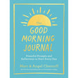 The Good Morning Journal: Powerful Prompts and Reflections to Start Every Day by Marc Chernoff, Angel Chernoff - Magick Magick.com