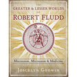 The Greater and Lesser Worlds of Robert Fludd (Hardcover) by Joscelyn Godwin - Magick Magick.com