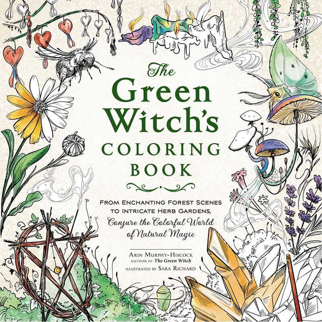 The Green Witch's Coloring Book by Arin Murphy-Hiscock, Sara Richard - Magick Magick.com