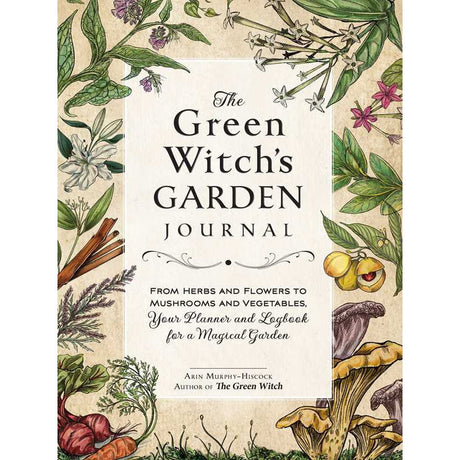 The Green Witch's Garden Journal (Hardcover) by Arin Murphy-Hiscock - Magick Magick.com