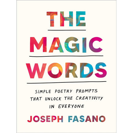 The Magic Words: Simple Poetry Prompts That Unlock the Creativity in Everyone by Joseph Fasano - Magick Magick.com