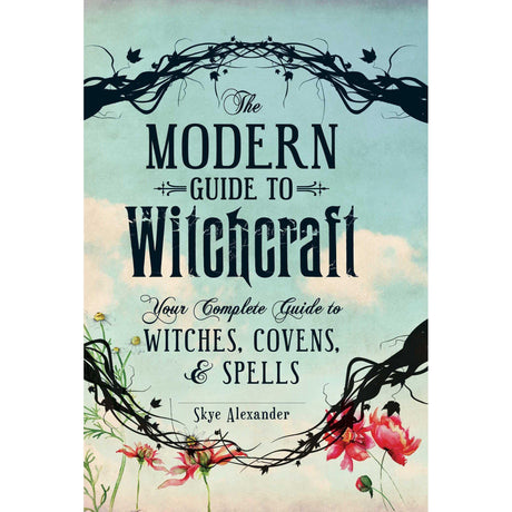 The Modern Guide to Witchcraft (Hardcover) by Skye Alexander - Magick Magick.com