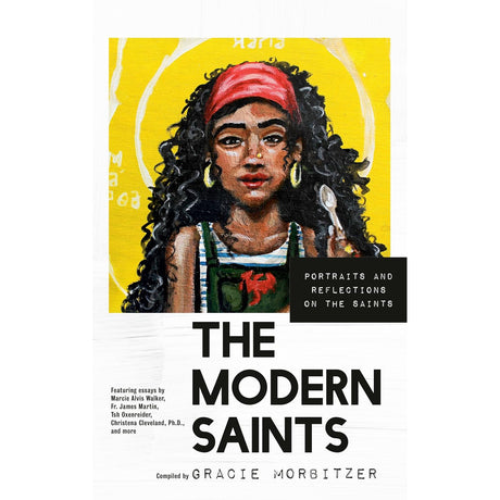 The Modern Saints: Portraits and Reflections on the Saints (Hardcover) by Gracie Morbitzer - Magick Magick.com