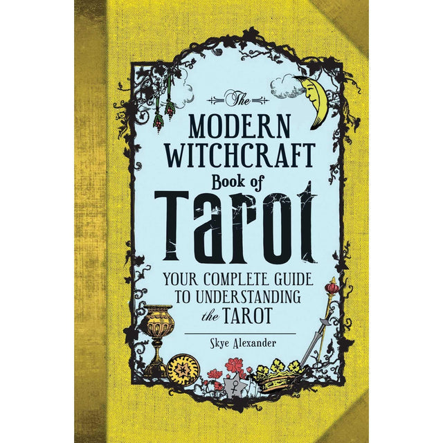 The Modern Witchcraft Book of Tarot: Your Complete Guide to Understanding the Tarot (Hardcover) by Skye Alexander - Magick Magick.com