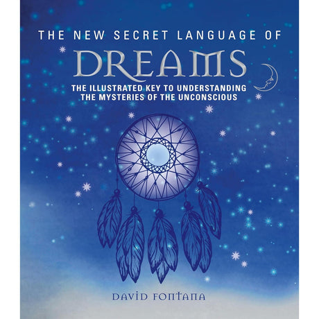 The New Secret Language of Dreams by David Fontana - Magick Magick.com