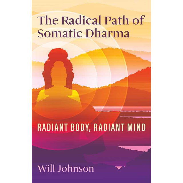 The Radical Path of Somatic Dharma by Will Johnson - Magick Magick.com