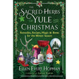 The Sacred Herbs of Yule and Christmas by Ellen Evert Hopman, Lucya Starza - Magick Magick.com