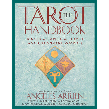 The Tarot Handbook: Practical Applications of Ancient Visual Symbols by Angeles Arrien - Magick Magick.com