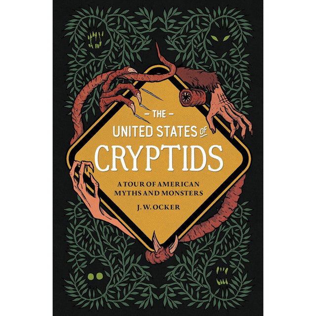 The United States of Cryptids: A Tour of American Myths and Monsters (Hardcover) by J. W. Ocker - Magick Magick.com