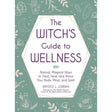 The Witch's Guide to Wellness (Hardcover) by Krystle L. Jordan, Arin Murphy-Hiscock - Magick Magick.com