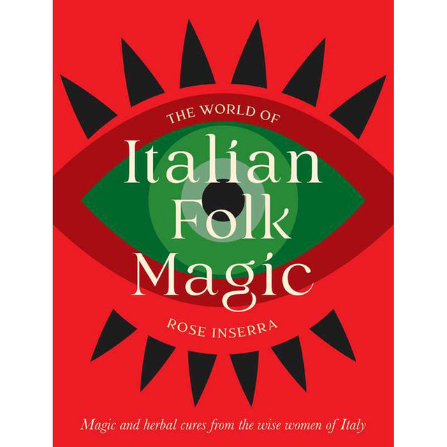 The World of Italian Folk Magic (Hardcover) by Rose Inserra - Magick Magick.com