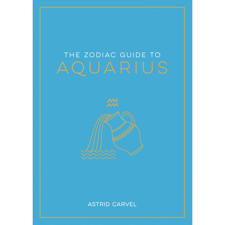The Zodiac Guide to Aquarius (Hardcover) by Astrid Carvel - Magick Magick.com