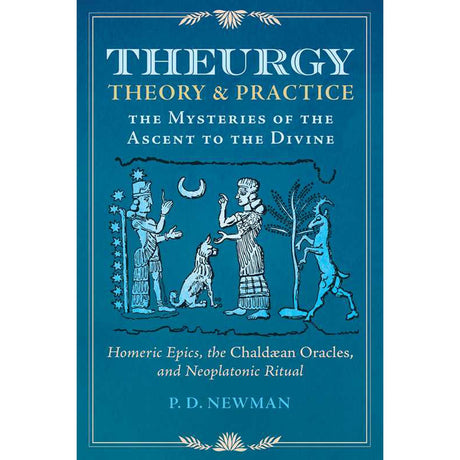 Theurgy: Theory and Practice (Hardcover) by P. D. Newman - Magick Magick.com