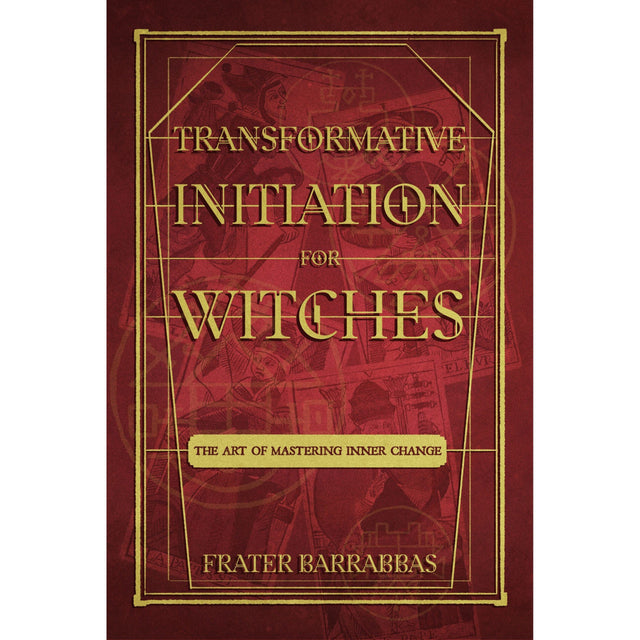 Transformative Initiation for Witches by Frater Barrabbas - Magick Magick.com