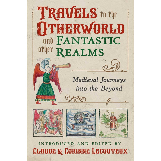 Travels to the Otherworld and Other Fantastic Realms (Hardcover) by Claude Lecouteux, Corinne Lecouteux - Magick Magick.com