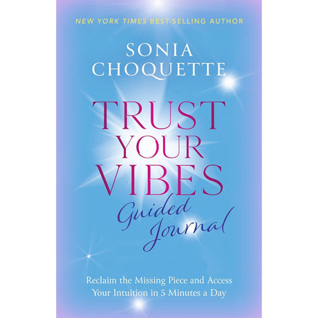 Trust Your Vibes Guided Journal by Sonia Choquette - Magick Magick.com