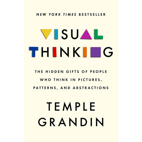 Visual Thinking: The Hidden Gifts of People Who Think in Pictures, Patterns, and Abstractions (Hardcover) by Temple Grandin, Ph.D. - Magick Magick.com