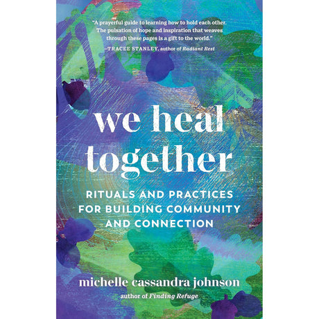 We Heal Together: Rituals and Practices for Building Community and Connection by Michelle Cassandra Johnson - Magick Magick.com