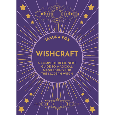 Wishcraft: A Complete Beginner's Guide to Magickal Manifesting for the Modern Witch by Sakura Fox - Magick Magick.com