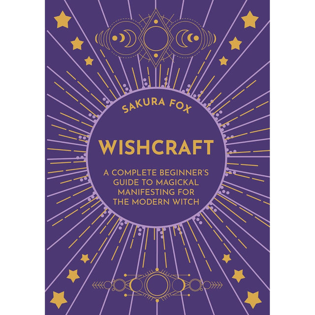 Wishcraft: A Complete Beginner's Guide to Magickal Manifesting for the Modern Witch by Sakura Fox - Magick Magick.com