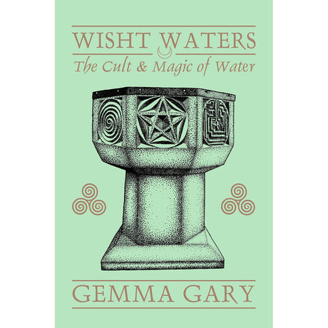 Wisht Waters: The Cult & Magic of Water by Gemma Gary - Magick Magick.com