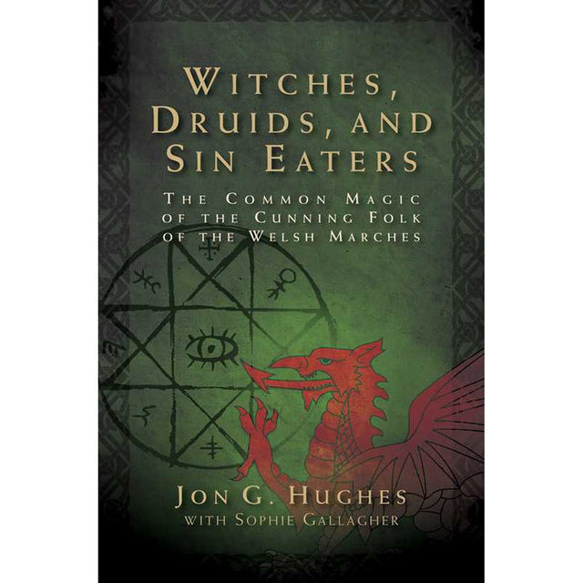 Witches, Druids, and Sin Eaters by Jon G. Hughes, Sophie Gallagher - Magick Magick.com